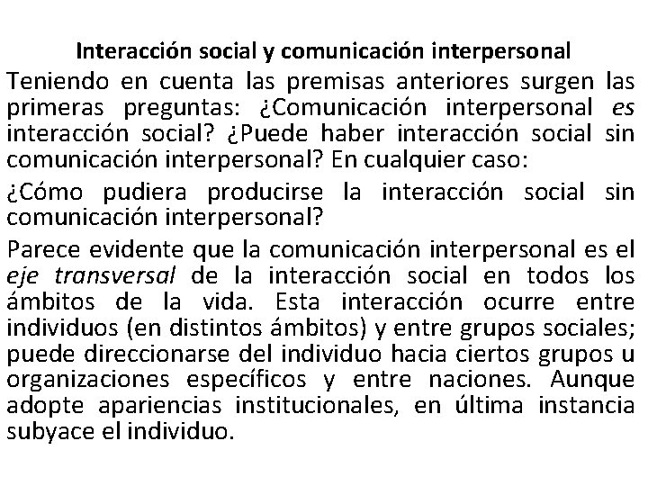 Interacción social y comunicación interpersonal Teniendo en cuenta las premisas anteriores surgen las primeras Interacción social y comunicación interpersonal Teniendo en cuenta las premisas anteriores surgen las primeras