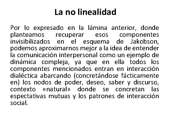 La no linealidad Por lo expresado en la lámina anterior, donde planteamos recuperar esos La no linealidad Por lo expresado en la lámina anterior, donde planteamos recuperar esos