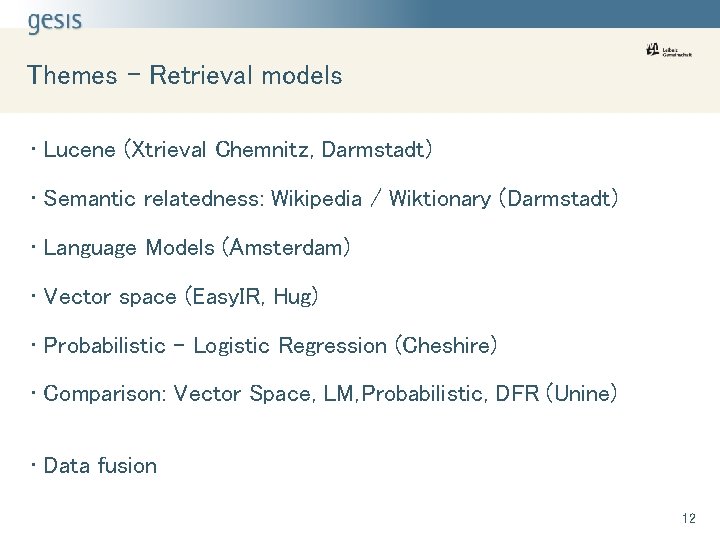 Themes - Retrieval models • Lucene (Xtrieval Chemnitz, Darmstadt) • Semantic relatedness: Wikipedia /