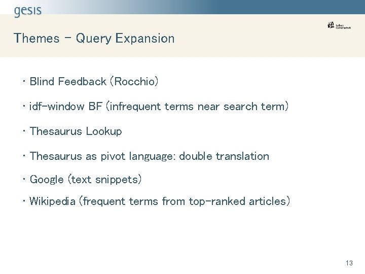 Themes – Query Expansion • Blind Feedback (Rocchio) • idf-window BF (infrequent terms near