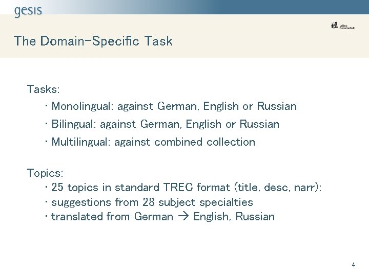 The Domain-Specific Tasks: • Monolingual: against German, English or Russian • Bilingual: against German,