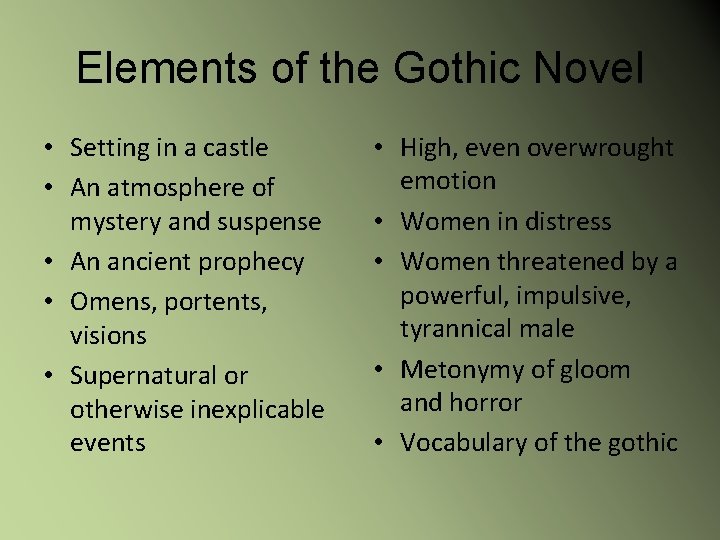 Elements of the Gothic Novel • Setting in a castle • An atmosphere of