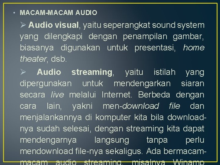  • MACAM-MACAM AUDIO Ø Audio visual, yaitu seperangkat sound system yang dilengkapi dengan