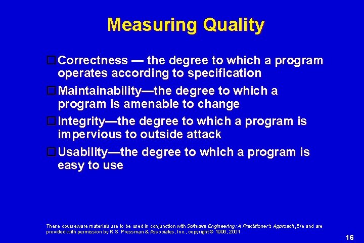 Measuring Quality Correctness — the degree to which a program operates according to specification