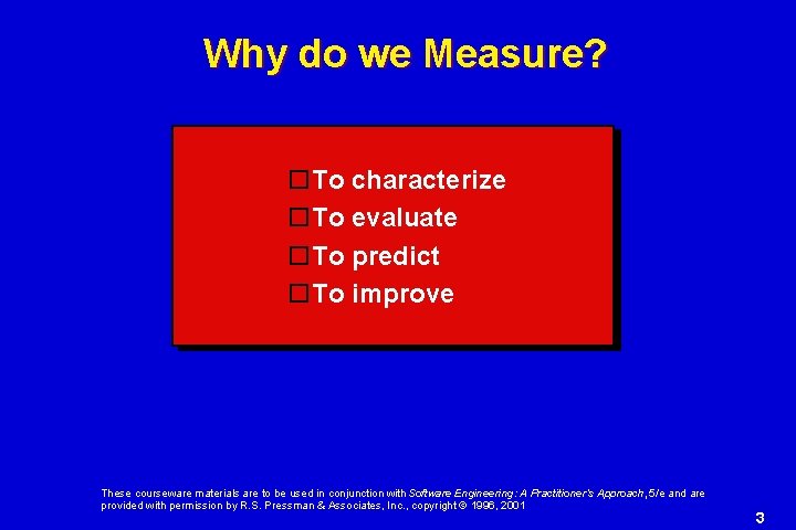 Why do we Measure? To characterize To evaluate To predict To improve These courseware