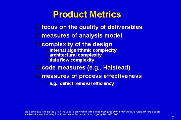 Product Metrics focus on the quality of deliverables measures of analysis model complexity of