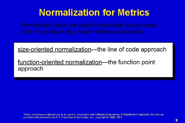 Normalization for Metrics These courseware materials are to be used in conjunction with Software