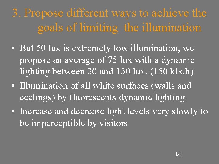 3. Propose different ways to achieve the goals of limiting the illumination • But