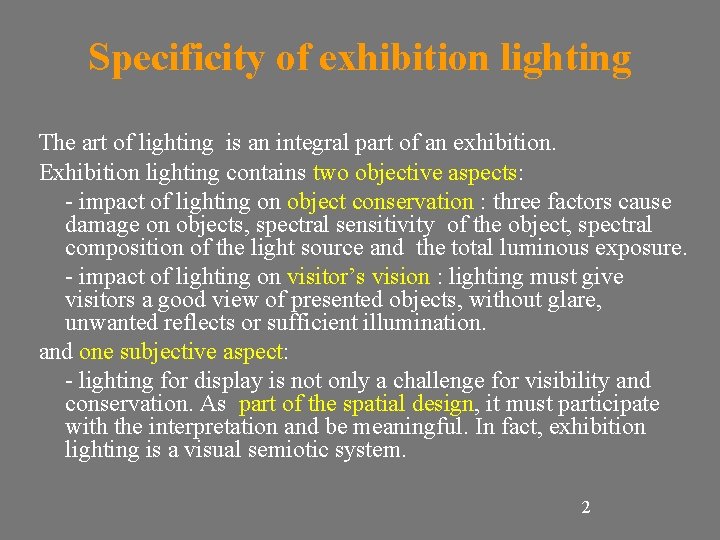Specificity of exhibition lighting The art of lighting is an integral part of an