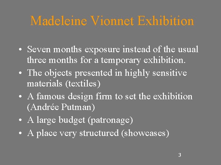 Madeleine Vionnet Exhibition • Seven months exposure instead of the usual three months for