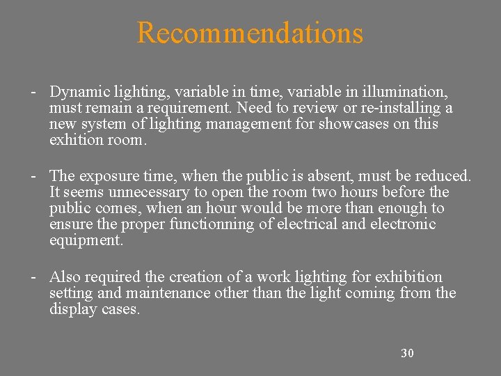 Recommendations - Dynamic lighting, variable in time, variable in illumination, must remain a requirement.