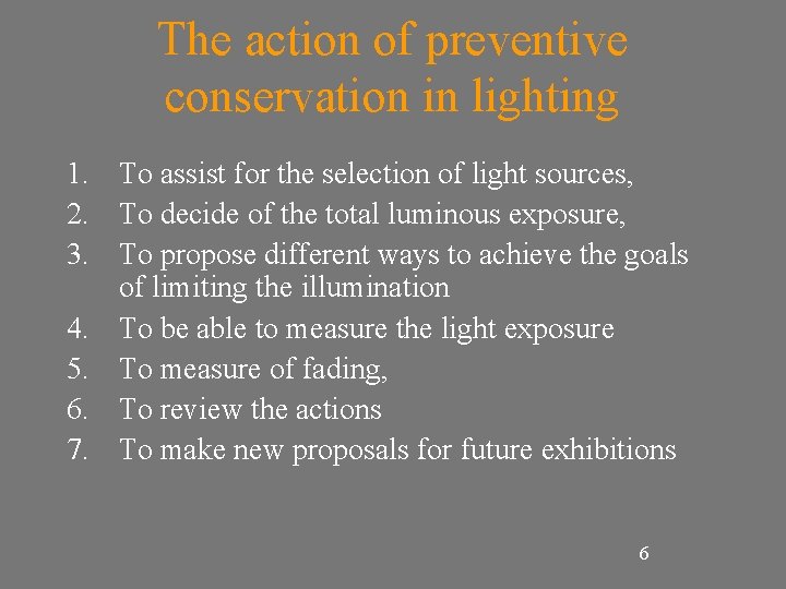 The action of preventive conservation in lighting 1. To assist for the selection of