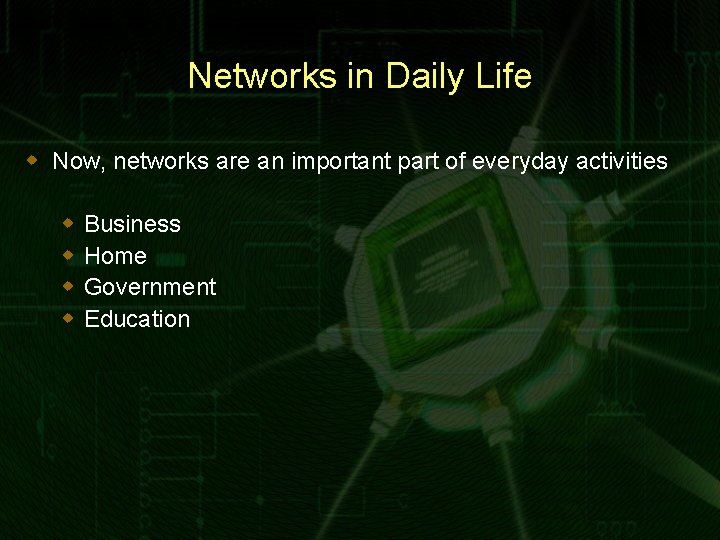 Networks in Daily Life w Now, networks are an important part of everyday activities