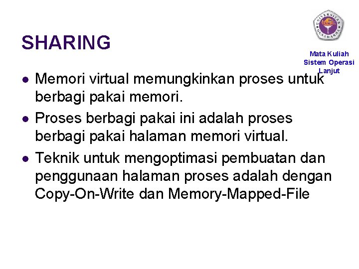 SHARING l l l Mata Kuliah Sistem Operasi Lanjut Memori virtual memungkinkan proses untuk