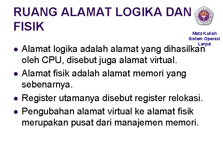 RUANG ALAMAT LOGIKA DAN FISIK l l Mata Kuliah Sistem Operasi Lanjut Alamat logika