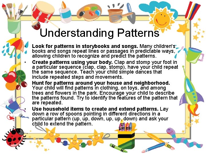 Understanding Patterns • • Look for patterns in storybooks and songs. Many children's books