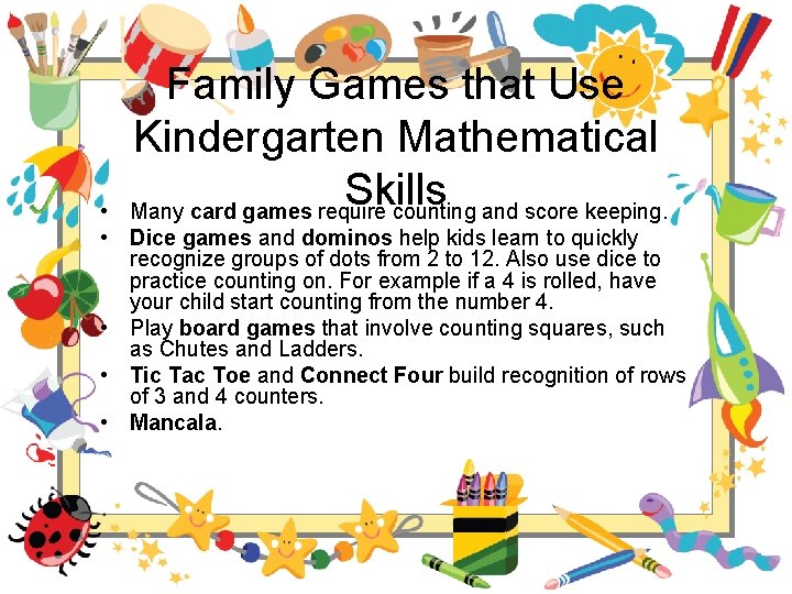 Family Games that Use Kindergarten Mathematical Skills Many card games require counting and score