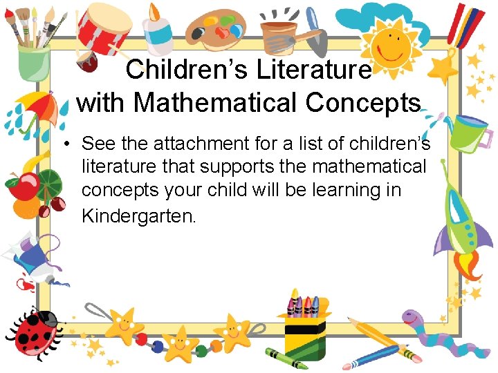 Children’s Literature with Mathematical Concepts • See the attachment for a list of children’s