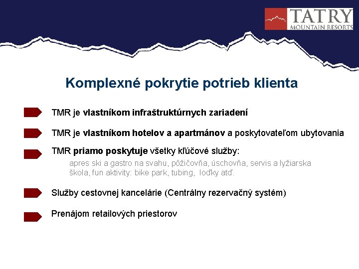 Komplexné pokrytie potrieb klienta TMR je vlastníkom infraštruktúrnych zariadení TMR je vlastníkom hotelov a