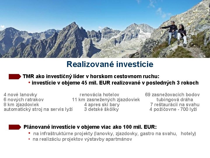 Realizované investície • TMR ako investičný líder v horskom cestovnom ruchu: • investície v