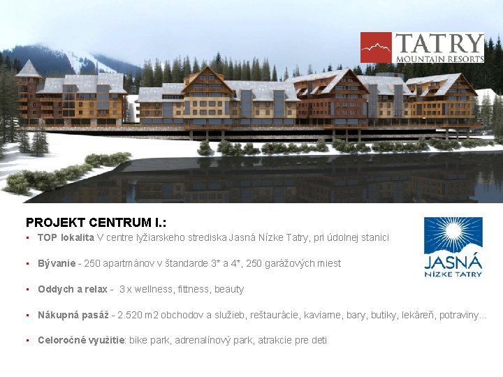 PROJEKT CENTRUM I. : • TOP lokalita V centre lyžiarskeho strediska Jasná Nízke Tatry,