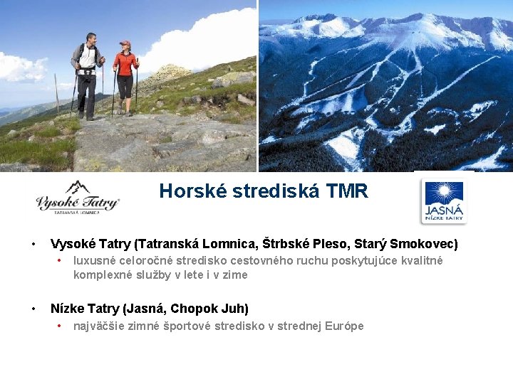 Horské strediská TMR • Vysoké Tatry (Tatranská Lomnica, Štrbské Pleso, Starý Smokovec) • •