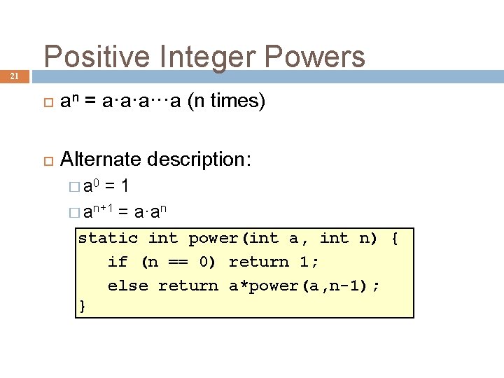 21 Positive Integer Powers an = a·a·a···a (n times) Alternate description: � a 0