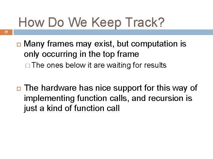 How Do We Keep Track? 29 Many frames may exist, but computation is only