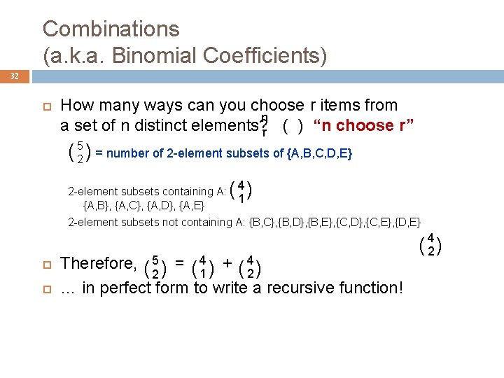 Combinations (a. k. a. Binomial Coefficients) 32 How many ways can you choose r
