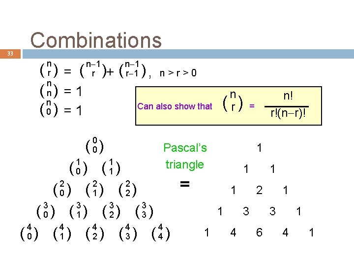 33 Combinations n r n n n 0 ( )= ( ( ) =1