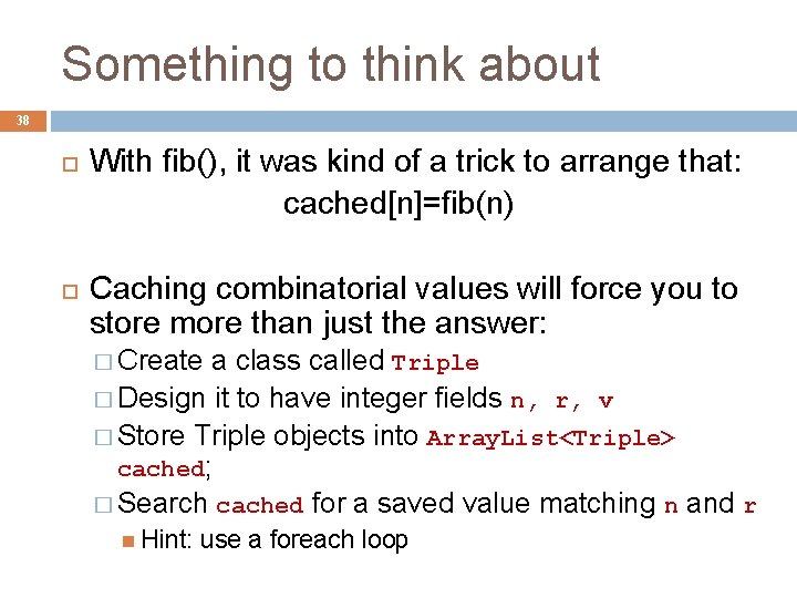 Something to think about 38 With fib(), it was kind of a trick to