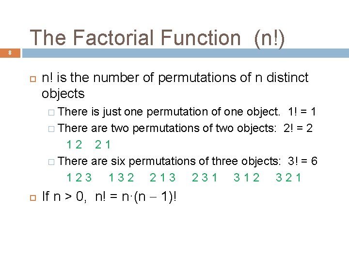 8 The Factorial Function (n!) n! is the number of permutations of n distinct