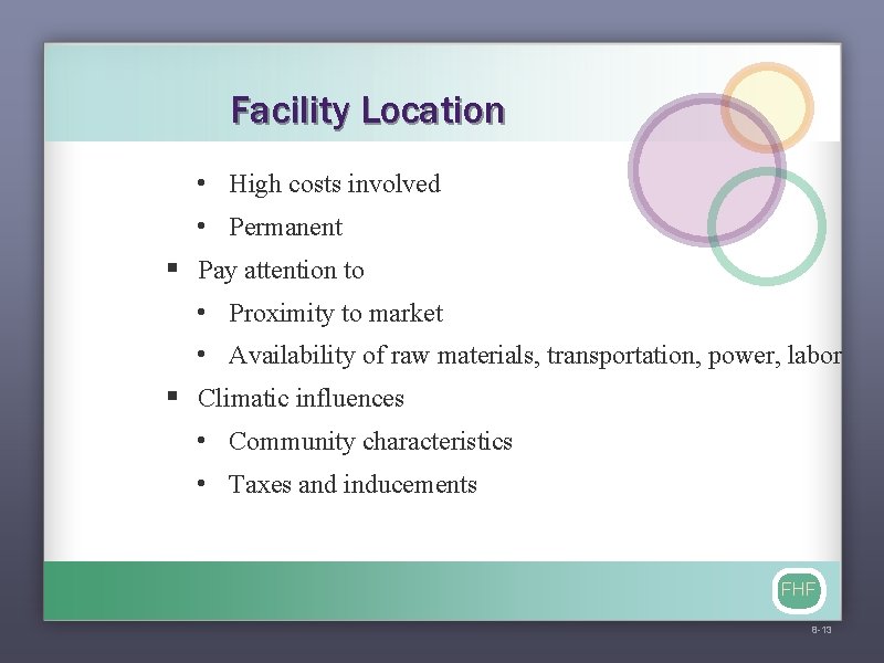 Facility Location • High costs involved • Permanent § Pay attention to • Proximity