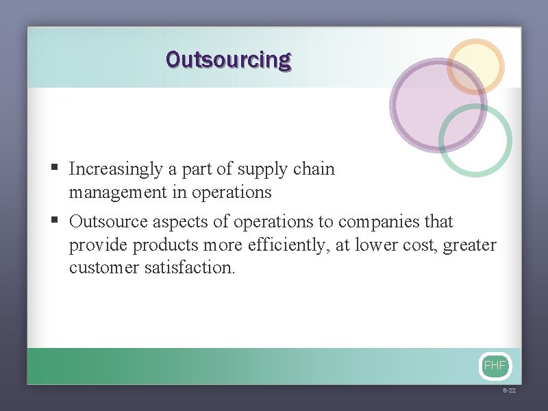 Outsourcing § Increasingly a part of supply chain management in operations § Outsource aspects