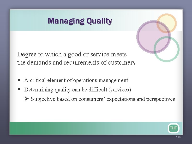 Managing Quality Degree to which a good or service meets the demands and requirements