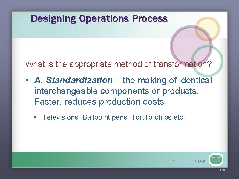 Designing Operations Process What is the appropriate method of transformation? • A. Standardization –