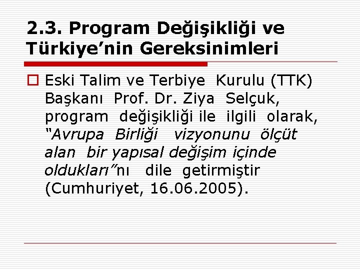 2. 3. Program Değişikliği ve Türkiye’nin Gereksinimleri o Eski Talim ve Terbiye Kurulu (TTK)