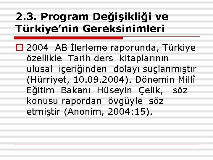 2. 3. Program Değişikliği ve Türkiye’nin Gereksinimleri o 2004 AB İlerleme raporunda, Türkiye özellikle