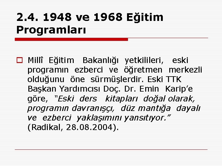 2. 4. 1948 ve 1968 Eğitim Programları o Millî Eğitim Bakanlığı yetkilileri, eski programın