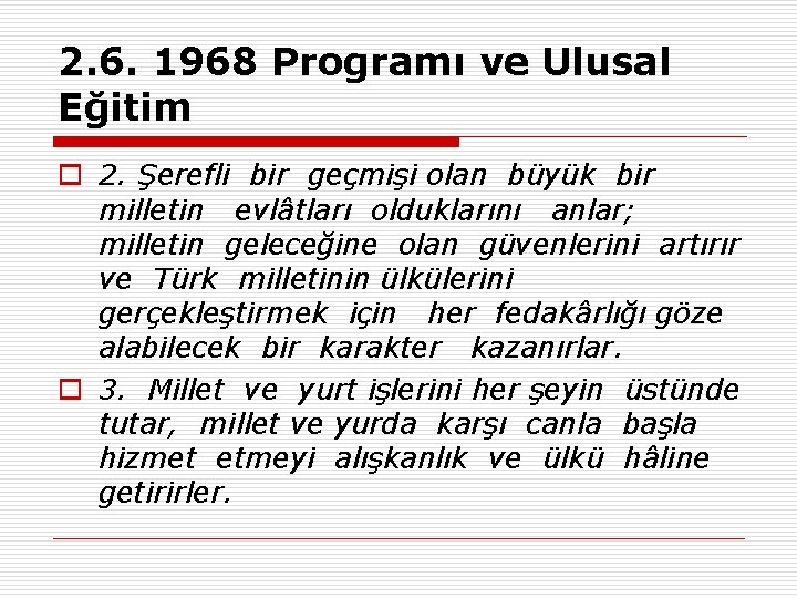 2. 6. 1968 Programı ve Ulusal Eğitim o 2. Şerefli bir geçmişi olan büyük