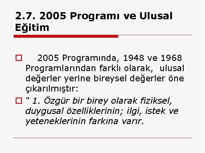 2. 7. 2005 Programı ve Ulusal Eğitim 2005 Programında, 1948 ve 1968 Programlarından farklı