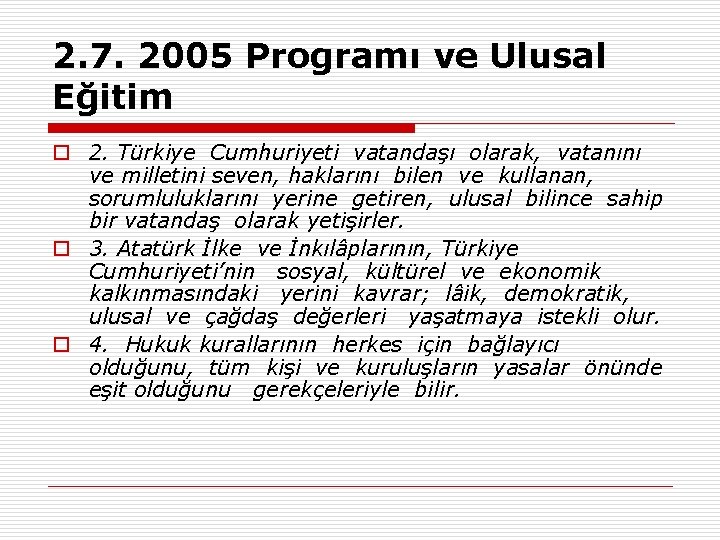 2. 7. 2005 Programı ve Ulusal Eğitim o 2. Türkiye Cumhuriyeti vatandaşı olarak, vatanını