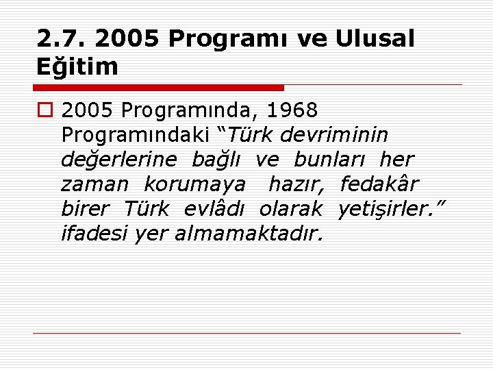 2. 7. 2005 Programı ve Ulusal Eğitim o 2005 Programında, 1968 Programındaki “Türk devriminin