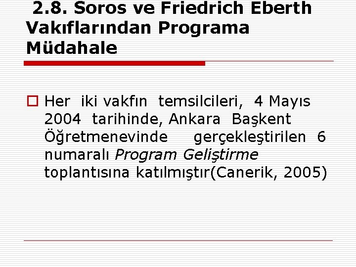 2. 8. Soros ve Friedrich Eberth Vakıflarından Programa Müdahale o Her iki vakfın temsilcileri,