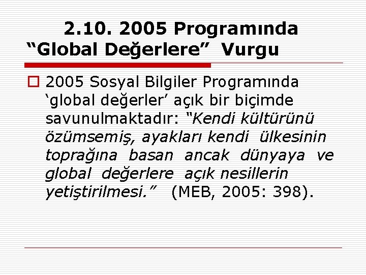 2. 10. 2005 Programında “Global Değerlere” Vurgu o 2005 Sosyal Bilgiler Programında ‘global değerler’