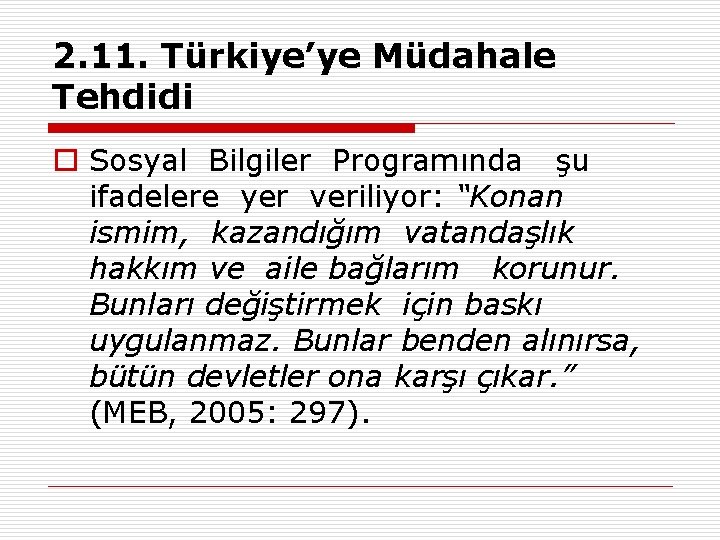 2. 11. Türkiye’ye Müdahale Tehdidi o Sosyal Bilgiler Programında şu ifadelere yer veriliyor: “Konan