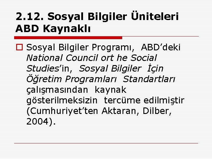 2. 12. Sosyal Bilgiler Üniteleri ABD Kaynaklı o Sosyal Bilgiler Programı, ABD’deki National Council