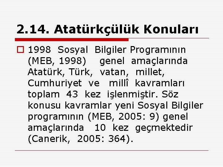 2. 14. Atatürkçülük Konuları o 1998 Sosyal Bilgiler Programının (MEB, 1998) genel amaçlarında Atatürk,