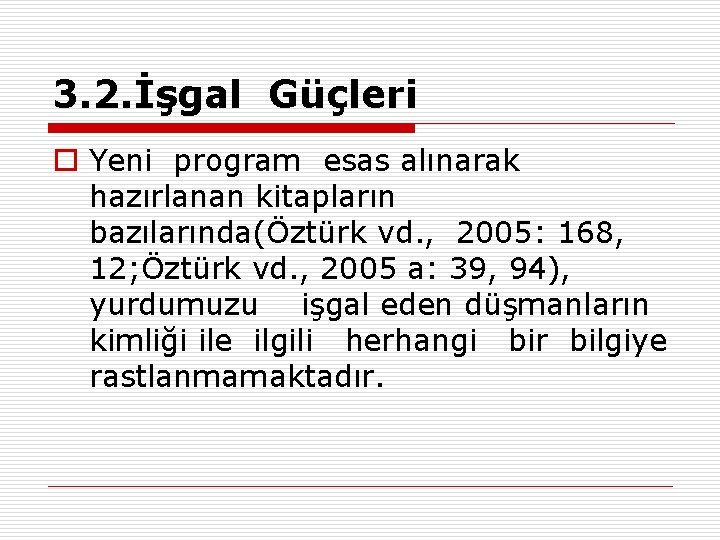 3. 2. İşgal Güçleri o Yeni program esas alınarak hazırlanan kitapların bazılarında(Öztürk vd. ,