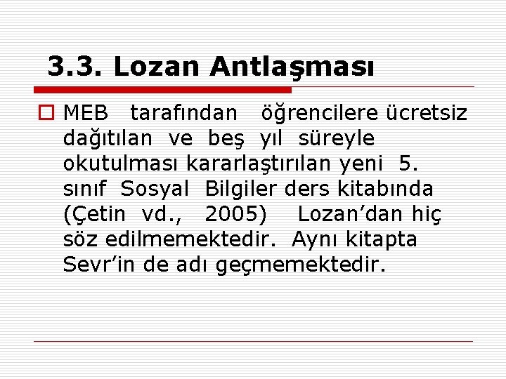 3. 3. Lozan Antlaşması o MEB tarafından öğrencilere ücretsiz dağıtılan ve beş yıl süreyle